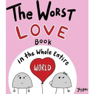The Worst Love Book in the Whole Entire World