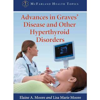 Advances in Graves' Disease and Other Hyperthyroid Disorders
