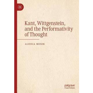 Kant, Wittgenstein, and the Performativity of Thought