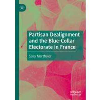 Partisan Dealignment and the Blue-Collar Electorate in France