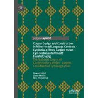 Corpus Design and Construction in Minoritised Language Contexts - Cynllunio a Chreu Corpws mewn Cyd-destunau Ieithoedd Lleiafrifoledig