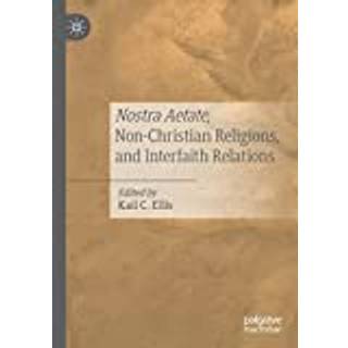 Nostra Aetate, Non-Christian Religions, and Interfaith Relations