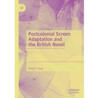 Postcolonial Screen Adaptation and the British Novel