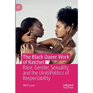 The Black Queer Work of Ratchet