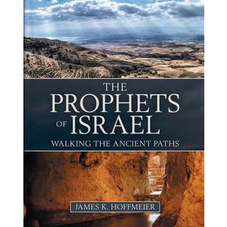 The Prophets of Israel – Walking the Ancient Paths