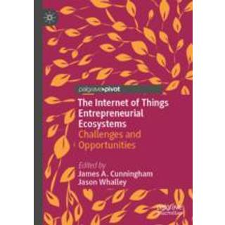 The Internet of Things Entrepreneurial Ecosystems