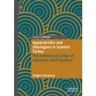 Apparatchiks and Ideologues in Islamist Turkey