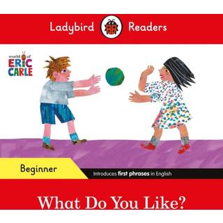 Ladybird Readers Beginner Level - Eric Carle - What Do You Like? (ELT Graded Reader)