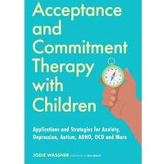 Acceptance and Commitment Therapy with Children