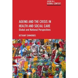 Ageing and the Crisis in Health and Social Care