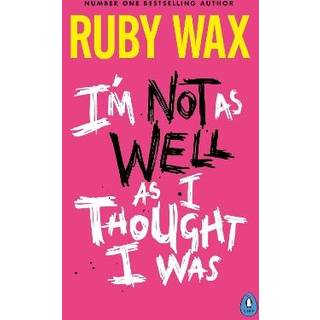 I’m Not as Well as I Thought I Was