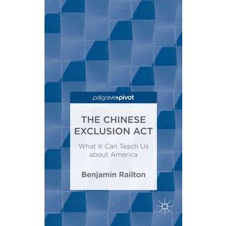 The Chinese Exclusion Act: What It Can Teach Us about America