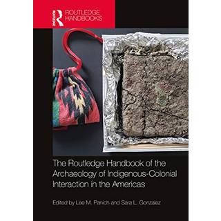 Routledge Handbook of the Archaeology of Indigenous-Colonial Interaction in the Americas