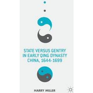 State versus Gentry in Early Qing Dynasty China, 1644-1699