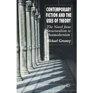 Contemporary Fiction and the Uses of Theory