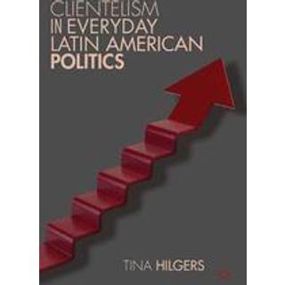 Clientelism in Everyday Latin American Politics