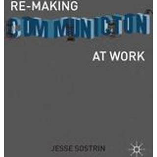 Re-Making Communication at Work