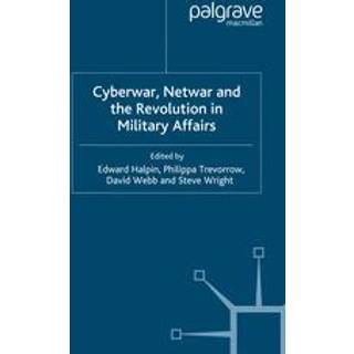 Cyberwar, Netwar and the Revolution in Military Affairs