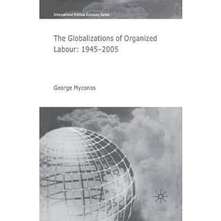 The Globalizations of Organized Labour