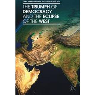 The Triumph of Democracy and the Eclipse of the West