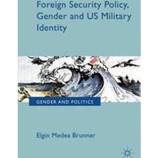 Foreign Security Policy, Gender, and US Military Identity