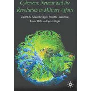 Cyberwar, Netwar and the Revolution in Military Affairs