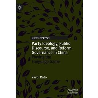 Party Ideology, Public Discourse, and Reform Governance in China