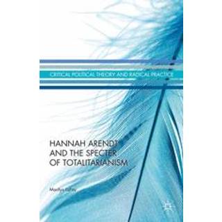 Hannah Arendt and the Specter of Totalitarianism