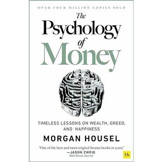 The Psychology of Money: Timeless lessons on wealth, greed, and happiness - Morgan Housel