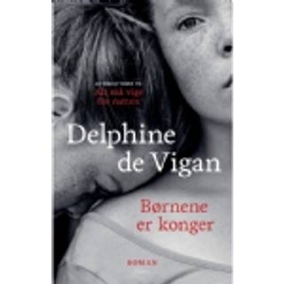 Delphine de Vigan - Børnene er konger
