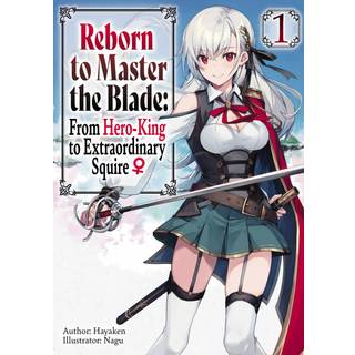 Reborn to Master the Blade: From Hero-King to Extraordinary Squire, Vol. 1 (light novel)