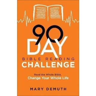 90–Day Bible Reading Challenge – Read the Whole Bible, Change Your Whole Life