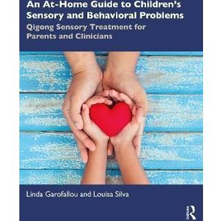 An At-Home Guide to Children’s Sensory and Behavioral Problems