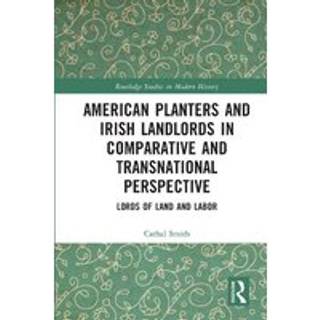 American Planters and Irish Landlords in Comparative and Transnational Perspective