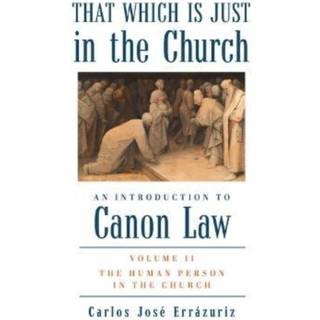 That Which Is Just in the Church – Volume 2: The Human Person in the Church