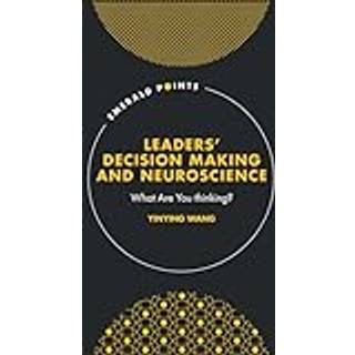 Leaders’ Decision Making and Neuroscience