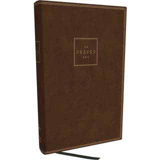 The Prayer Bible: Pray God’s Word Cover to Cover (NKJV, Brown Leathersoft, Red Letter, Comfort Print)