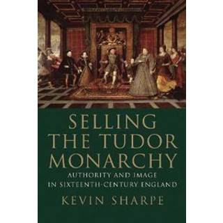 Selling the Tudor Monarchy