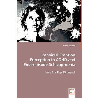Impaired Emotion Perception in ADHD and First-episode Schizophrenia