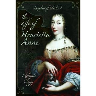 The Life of Henrietta Anne