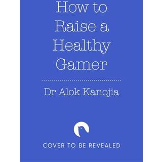 How to Raise a Healthy Gamer