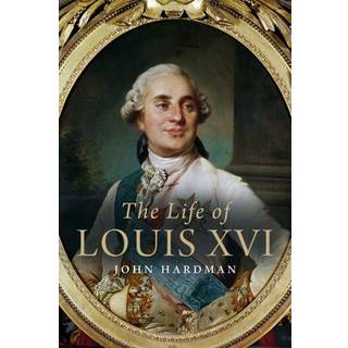 The Life of Louis XVI