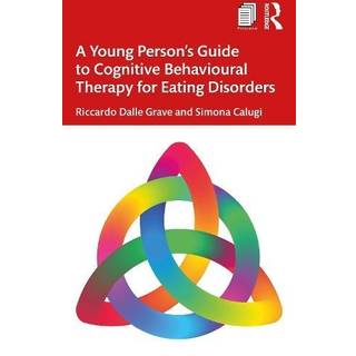 A Young Person’s Guide to Cognitive Behavioural Therapy for Eating Disorders