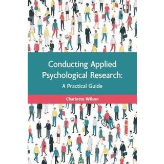 Conducting Applied Psychological Research: A Guide for Students and Practitioners