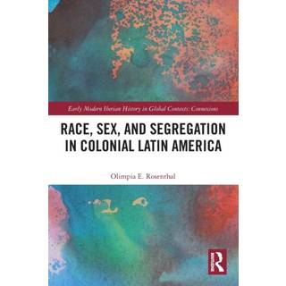 Race, Sex, and Segregation in Colonial Latin America