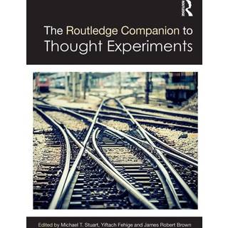 The Routledge Companion to Thought Experiments