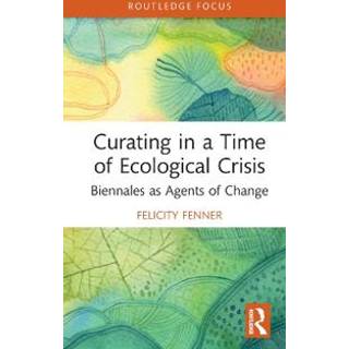 Curating in a Time of Ecological Crisis