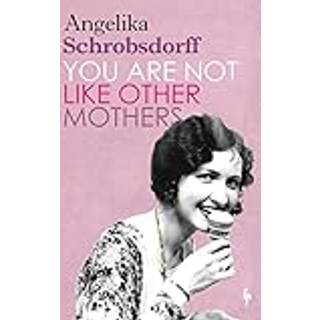 You Are Not Like Other Mothers