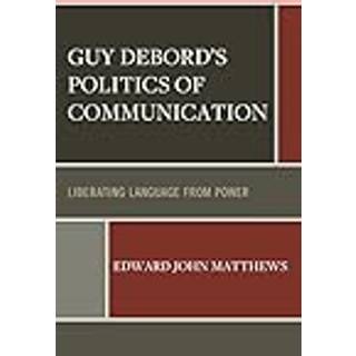Guy Debord’s Politics of Communication