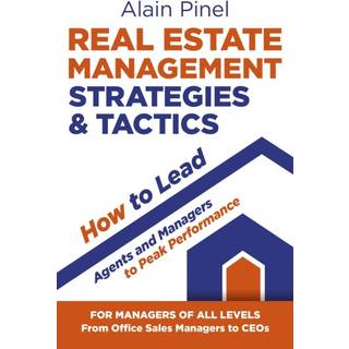 Real Estate Management Strategies & Tactics - How to lead agents and managers to peak performance